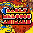 Eearly Melodic Animals